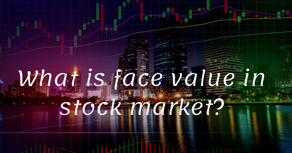 What is face value in stock market