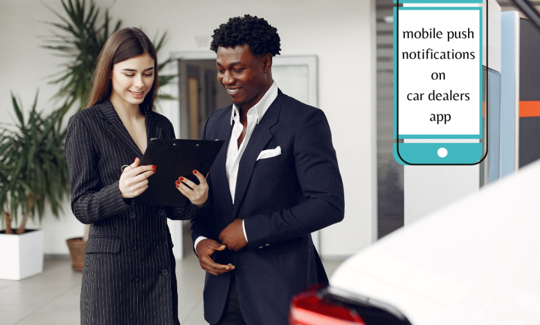 The importance of mobile push notifications on car dealers app