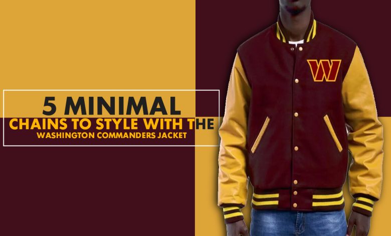 5 Minimal Chains to Style With the Washington Commanders Jacket