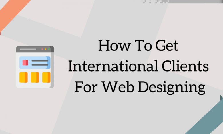 How to Get International Clients for Web Designing