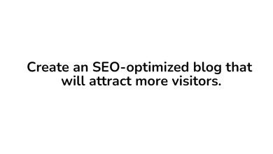 Create an SEO-optimized blog that will attract more visitors.